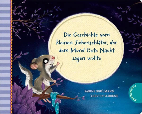 Die Geschichte vom kleinen Siebenschläfer, der dem Mond Gute Nacht sagen wollte