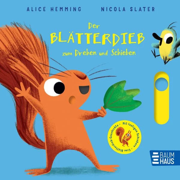 Buchcover Der Blätterdieb zum Drehen und Schieben von Alice Hemming und Nicola Slater, Eichhörnchen hält ein grünes Blatt neben einem gelben Schieber