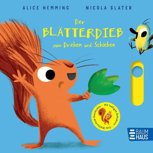 Buchcover Der Blätterdieb zum Drehen und Schieben von Alice Hemming und Nicola Slater, Eichhörnchen hält ein grünes Blatt neben einem gelben Schieber