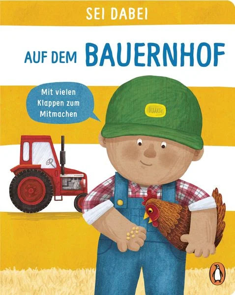 Bilderbuch Sei dabei Auf dem Bauernhof von Dan Green, Cover zeigt einen Bauern mit Traktor und Tieren, Pappbilderbuch mit Klappen für Kinder ab 2 Jahren