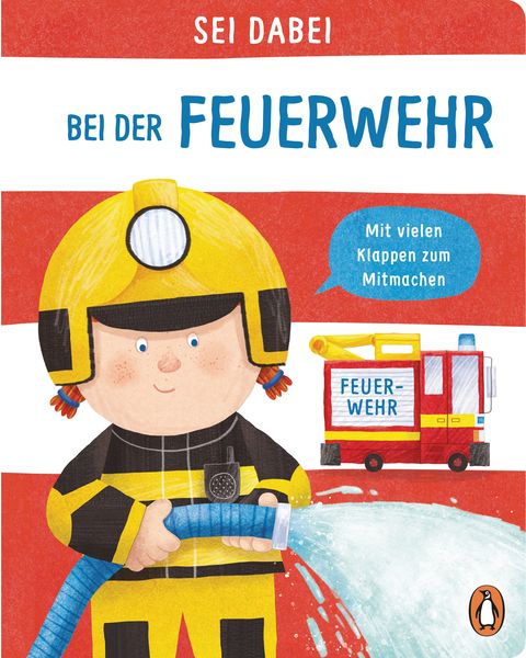 Bilderbuch Sei dabei Bei der Feuerwehr von Dan Green, Cover zeigt eine Feuerwehrfrau mit Feuerwehrauto, Pappbilderbuch mit Klappen für Kinder ab 2 Jahren